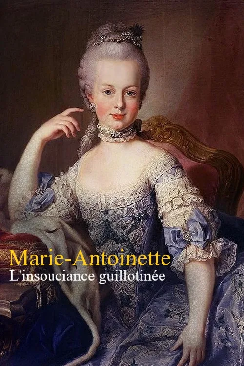 Poster for Marie-Antoinette : L'insouciance guillotinée